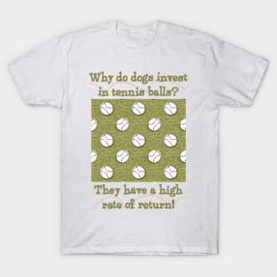 Dogs invest in tennis balls T-Shirt